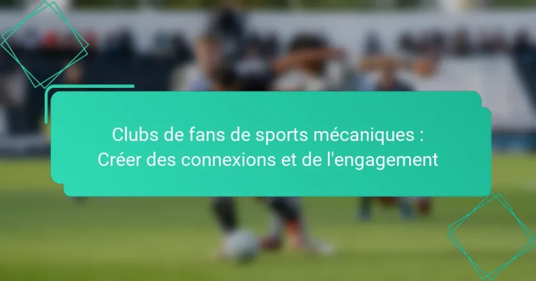 Clubs de fans de sports mécaniques : Créer des connexions et de l’engagement
