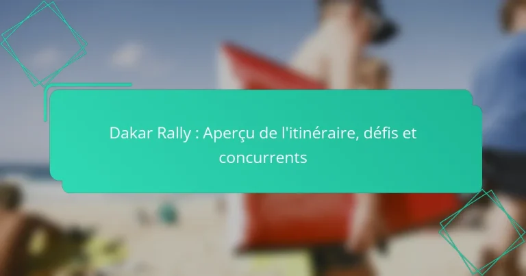 Dakar Rally : Aperçu de l’itinéraire, défis et concurrents