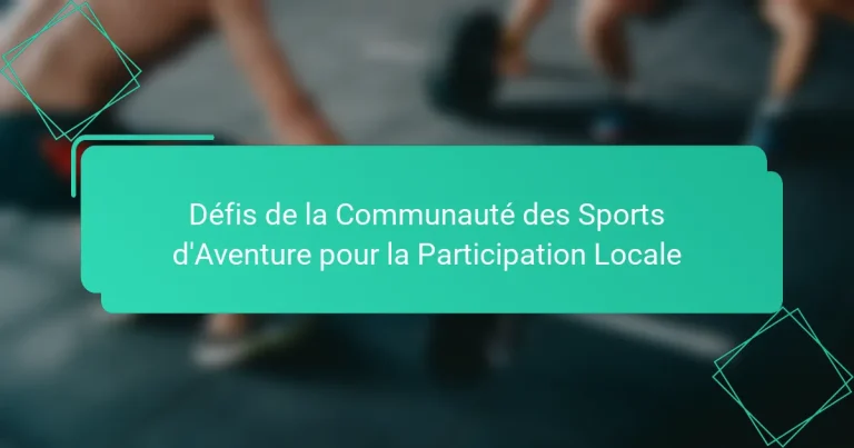 Défis de la Communauté des Sports d’Aventure pour la Participation Locale