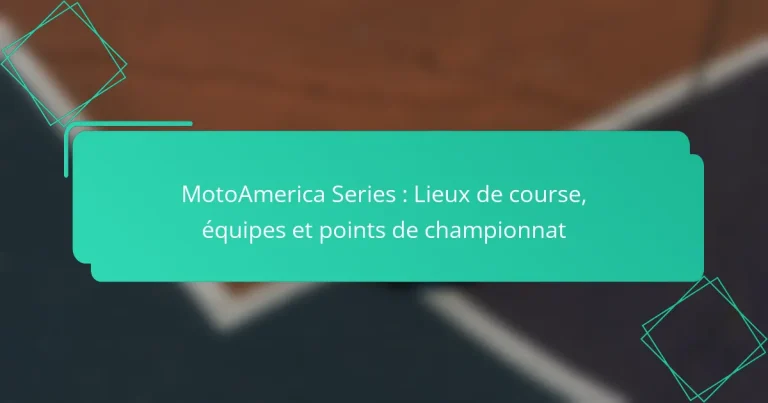 MotoAmerica Series : Lieux de course, équipes et points de championnat