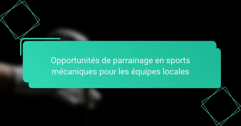 Opportunités de parrainage en sports mécaniques pour les équipes locales