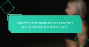 Programmes de formation aux sports d’aventure pour les membres de la communauté