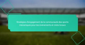 Stratégies d’engagement de la communauté des sports mécaniques pour les événements et clubs locaux