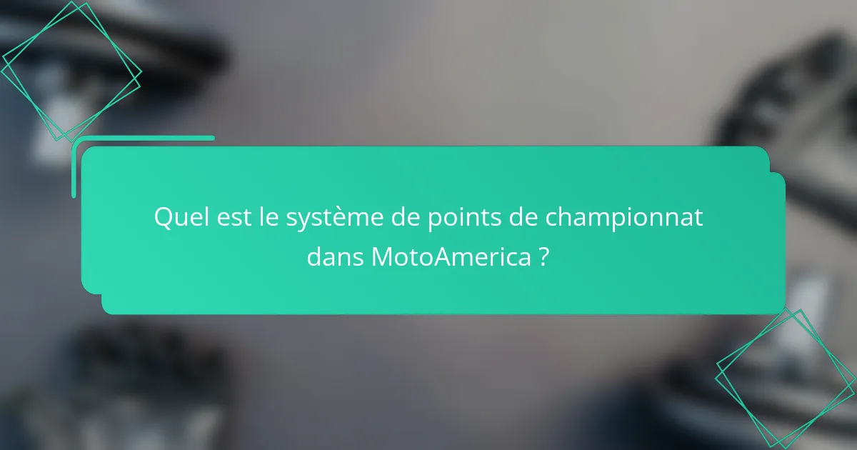 Quel est le système de points de championnat dans MotoAmerica ?