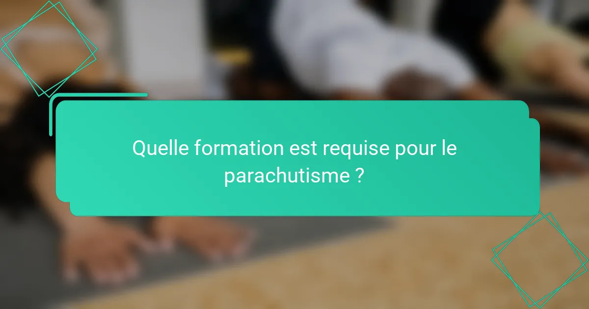 Quelle formation est requise pour le parachutisme ?