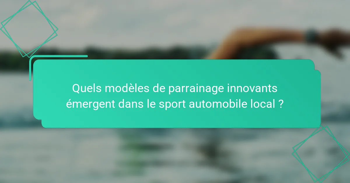 Quels modèles de parrainage innovants émergent dans le sport automobile local ?